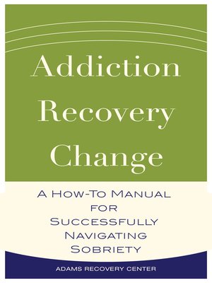 cover image of Addiction, Recovery, Change